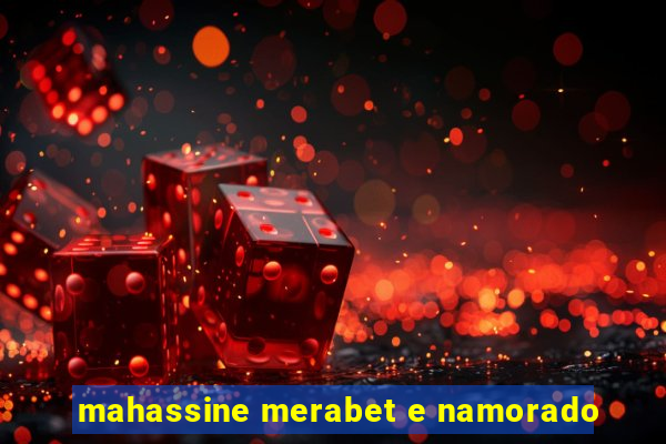 mahassine merabet e namorado